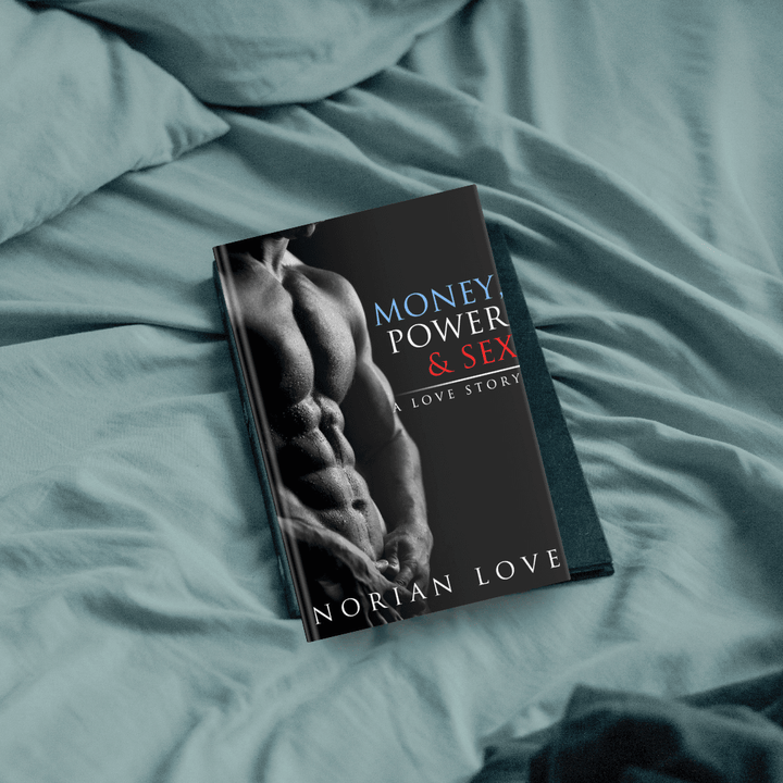 Money Power, & Sex: A Love Story - Norian Love