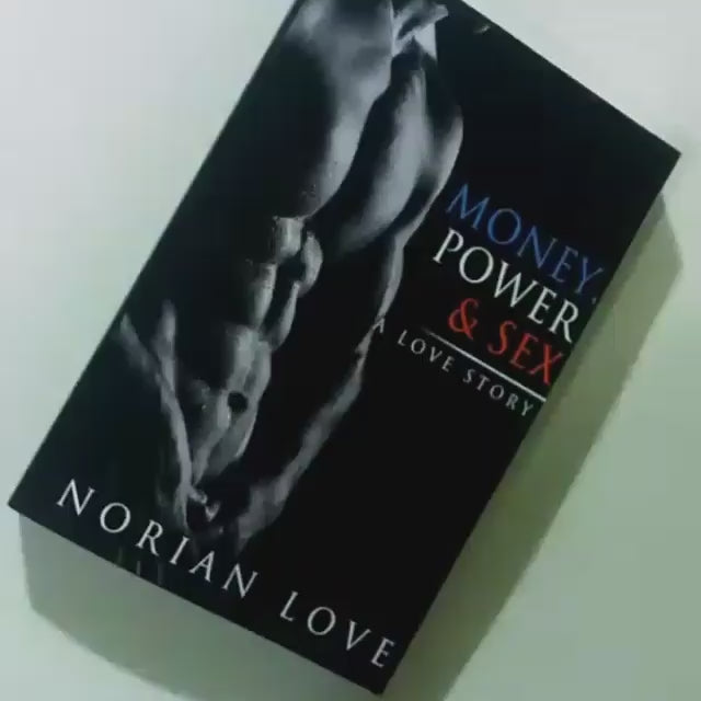 Money Power, & Sex: A Love Story